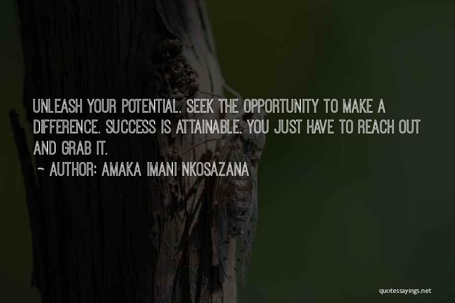 Grab The Opportunity Quotes By Amaka Imani Nkosazana