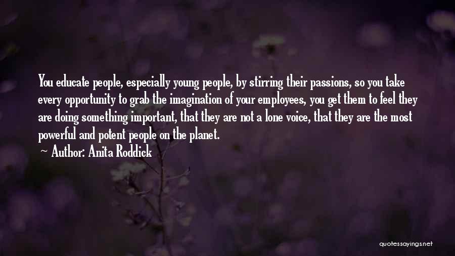 Grab The Opportunity Quotes By Anita Roddick