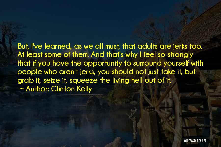 Grab The Opportunity Quotes By Clinton Kelly