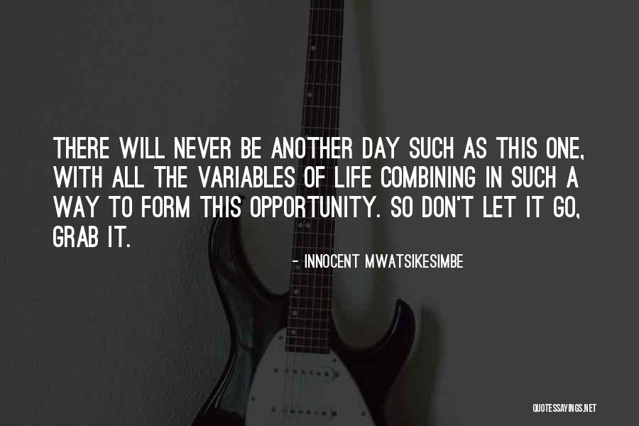 Grab The Opportunity Quotes By Innocent Mwatsikesimbe Grab The Opportunity Quotes By Innocent Mwatsikesimbe