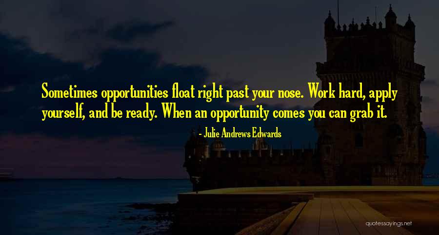 Grab The Opportunity Quotes By Julie Andrews Edwards Grab The Opportunity Quotes By Julie Andrews Edwards