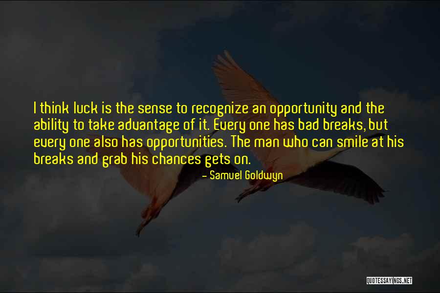 Grab The Opportunity Quotes By Samuel Goldwyn