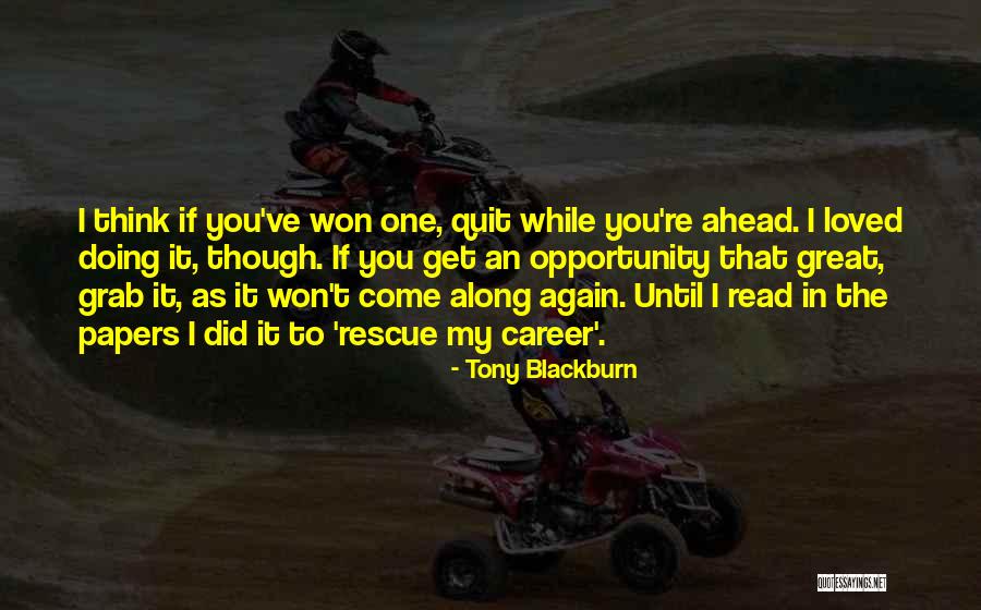 Grab The Opportunity Quotes By Tony Blackburn