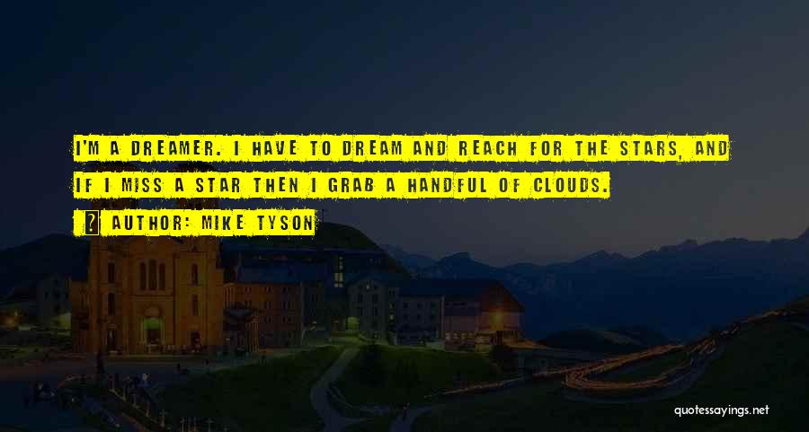 Grab Your Dreams Quotes By Mike Tyson