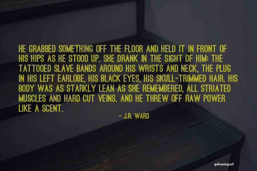 Grabbed By The Neck Quotes By J.R. Ward Grabbed By The Neck Quotes By J.R. Ward