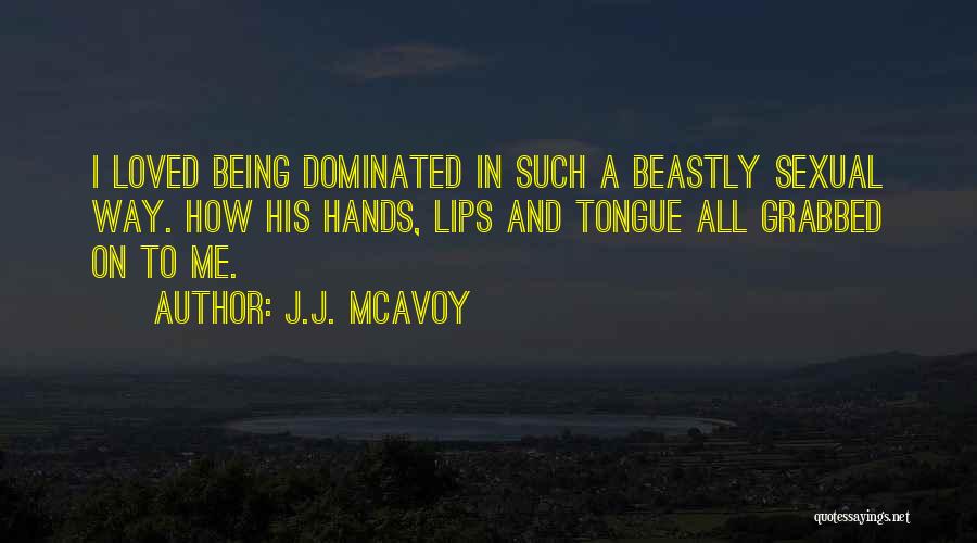 Grabbed Quotes By J.J. McAvoy