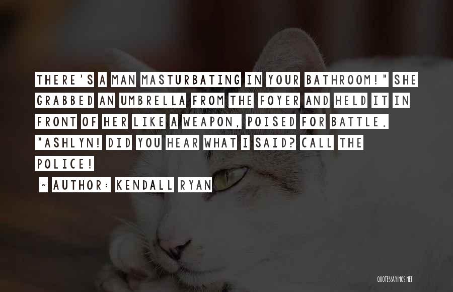 Grabbed Quotes By Kendall Ryan