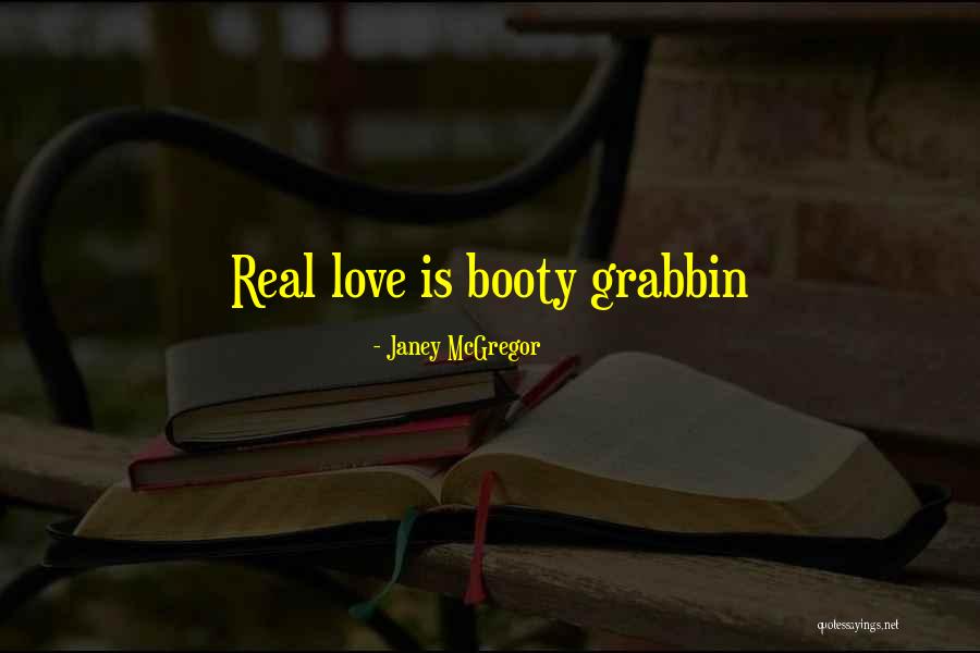 Grabbin Quotes By Janey McGregor Grabbin Quotes By Janey McGregor