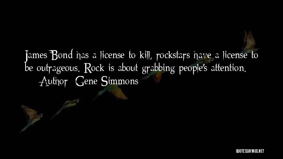 Grabbing Attention Quotes By Gene Simmons