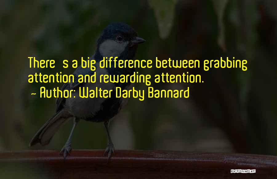 Grabbing Attention Quotes By Walter Darby Bannard