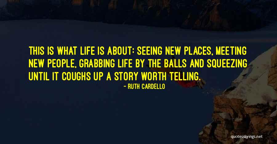 Grabbing Life By The Balls Quotes By Ruth Cardello