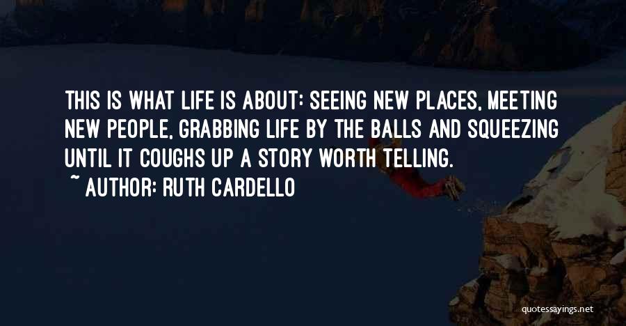 Grabbing Life Quotes By Ruth Cardello