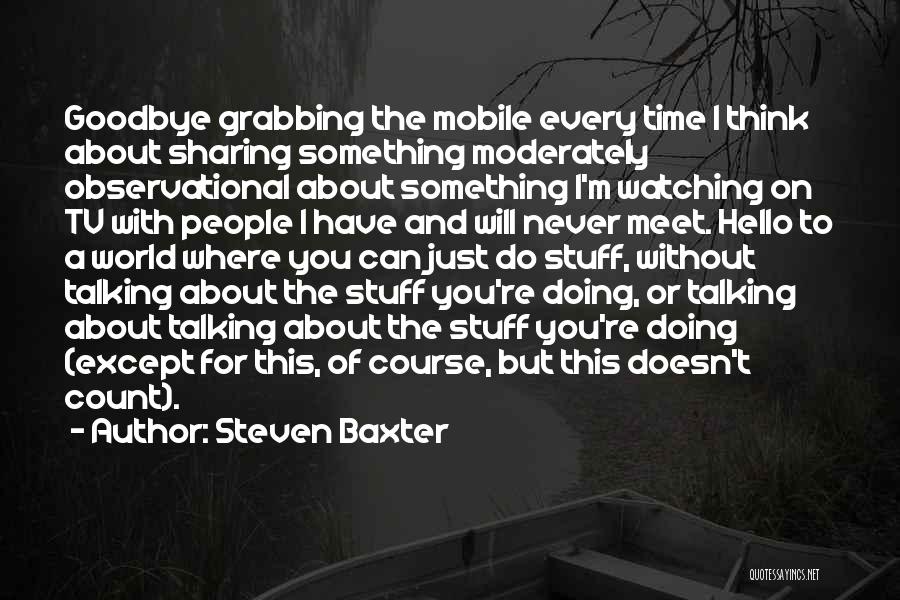 Grabbing Life Quotes By Steven Baxter
