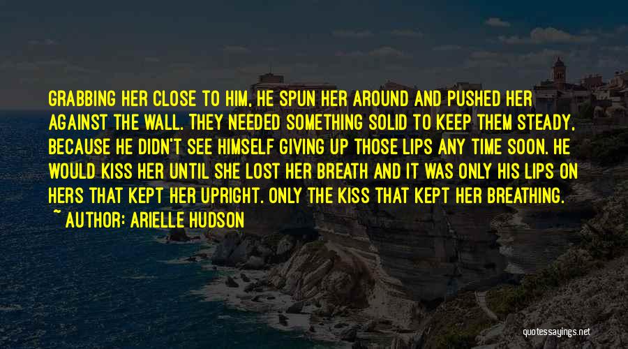 Grabbing Love Quotes By Arielle Hudson