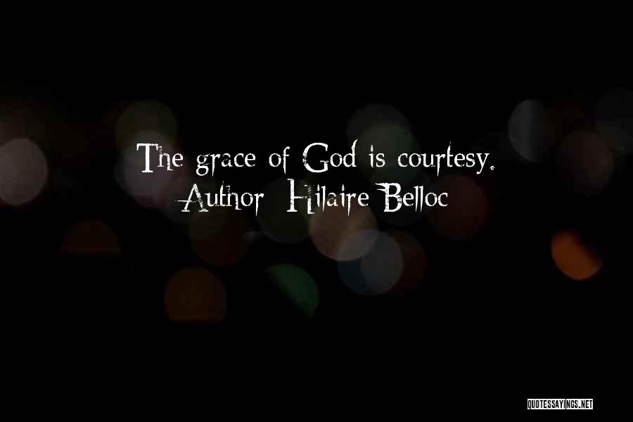 Grace And Courtesy Quotes By Hilaire Belloc