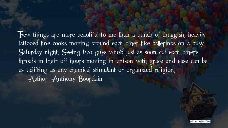 Grace And Ease Quotes By Anthony Bourdain