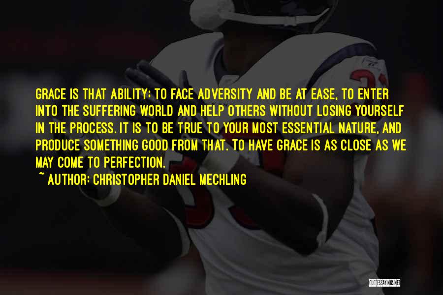 Grace And Ease Quotes By Christopher Daniel Mechling