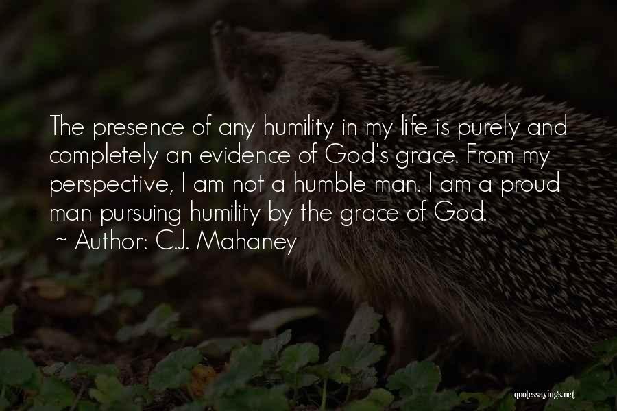 Grace And Humility Quotes By C.J. Mahaney