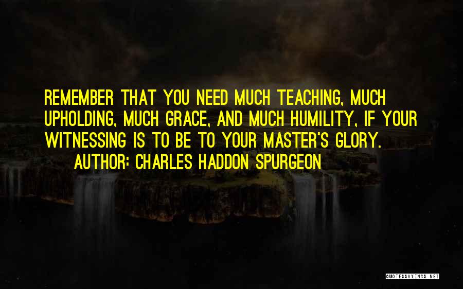 Grace And Humility Quotes By Charles Haddon Spurgeon