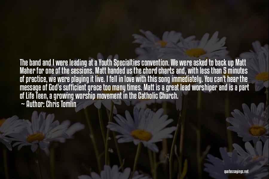 Grace And Love Quotes By Chris Tomlin Grace And Love Quotes By Chris Tomlin