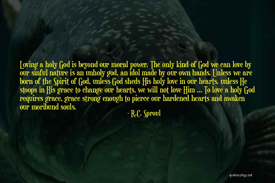 Grace And Love Quotes By R.C. Sproul