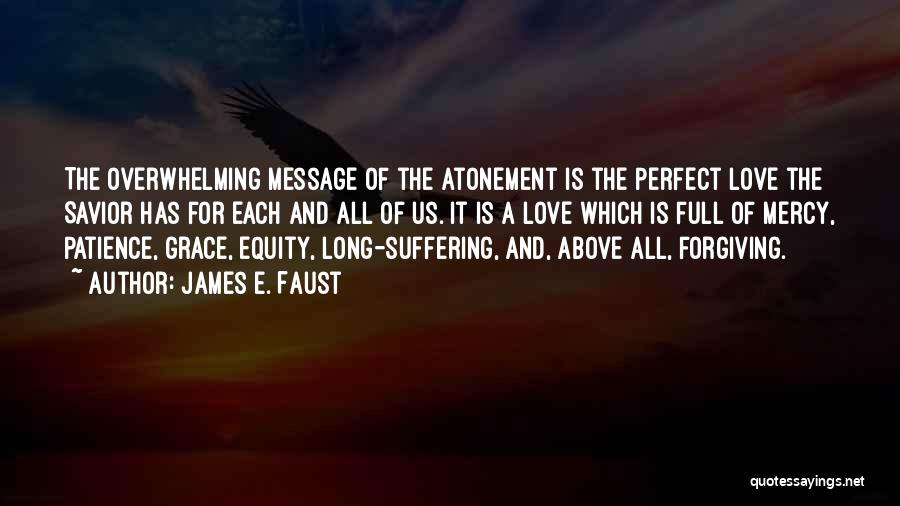 Grace And Mercy Quotes By James E. Faust