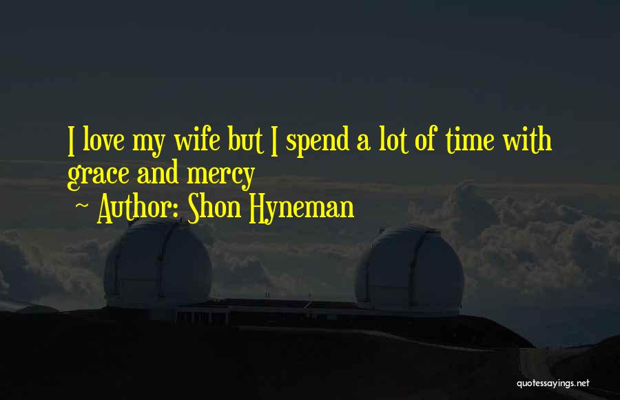 Grace And Mercy Quotes By Shon Hyneman