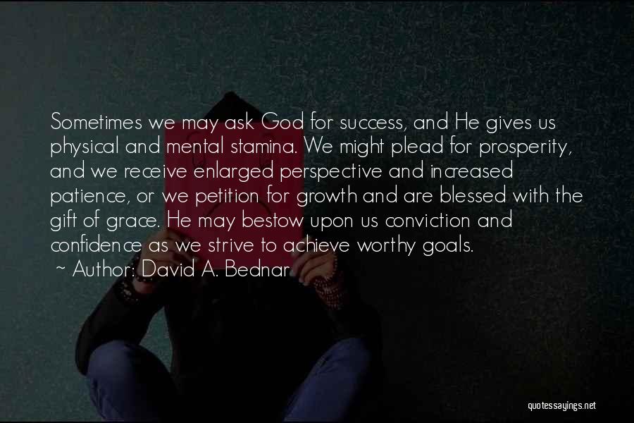 Grace And Patience Quotes By David A. Bednar