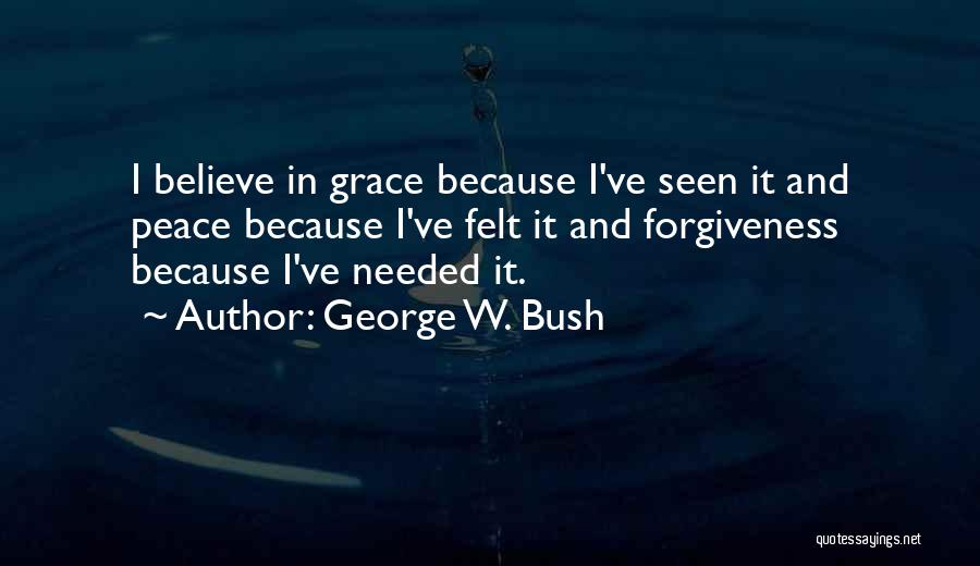 Grace And Peace Quotes By George W. Bush