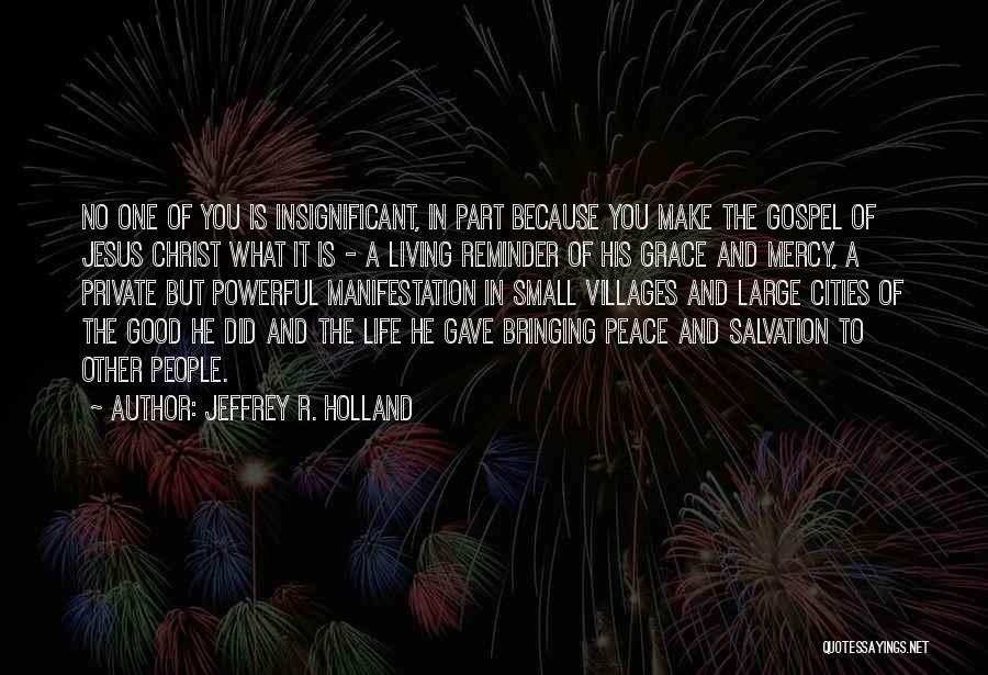 Grace And Peace Quotes By Jeffrey R. Holland