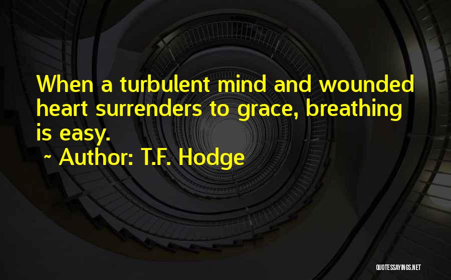 Grace And Peace Quotes By T.F. Hodge