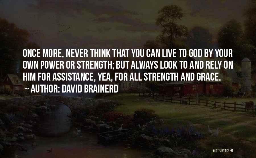 Grace And Strength Quotes By David Brainerd