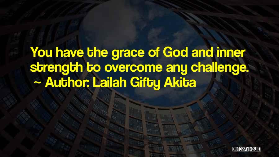 Grace And Strength Quotes By Lailah Gifty Akita