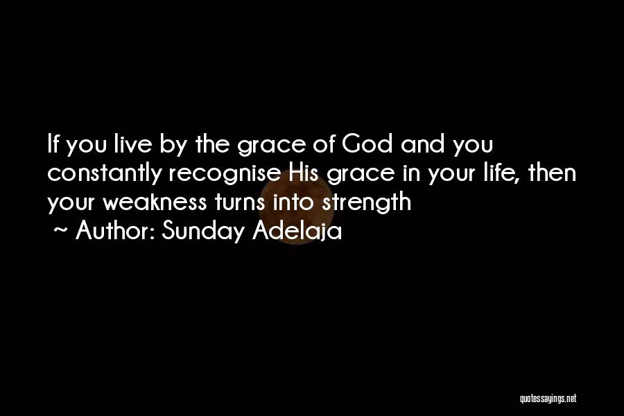 Grace And Strength Quotes By Sunday Adelaja