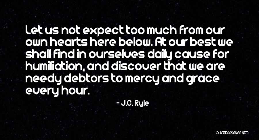 Grace Got You Mercy You Me Quotes By J.C. Ryle Grace Got You Mercy You Me Quotes By J.C. Ryle