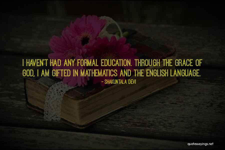 Grace Haven Quotes By Shakuntala Devi Grace Haven Quotes By Shakuntala Devi