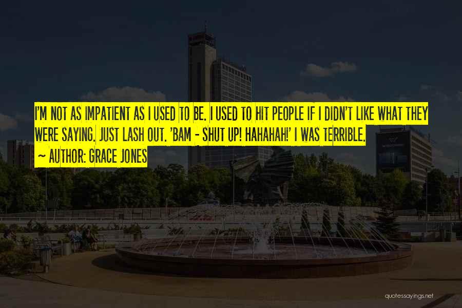 Grace Jones Quotes 1102332