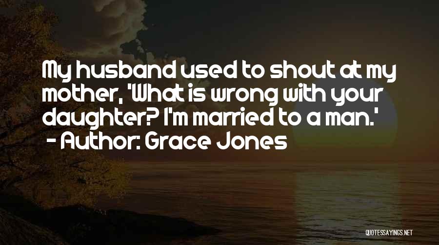 Grace Jones Quotes 1745523