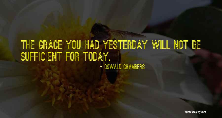 Grace Just For Today Quotes By Oswald Chambers Grace Just For Today Quotes By Oswald Chambers