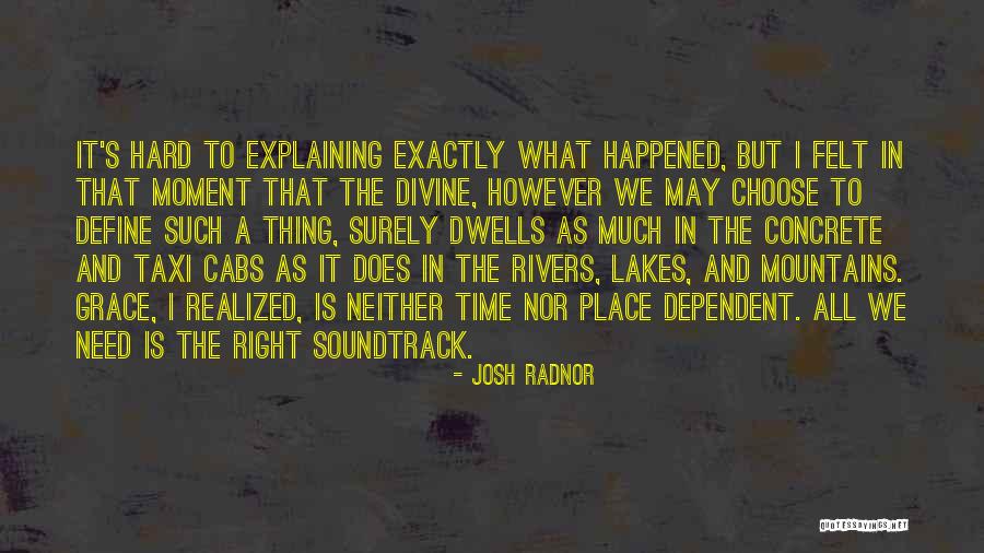Grace Lakes Quotes By Josh Radnor Grace Lakes Quotes By Josh Radnor