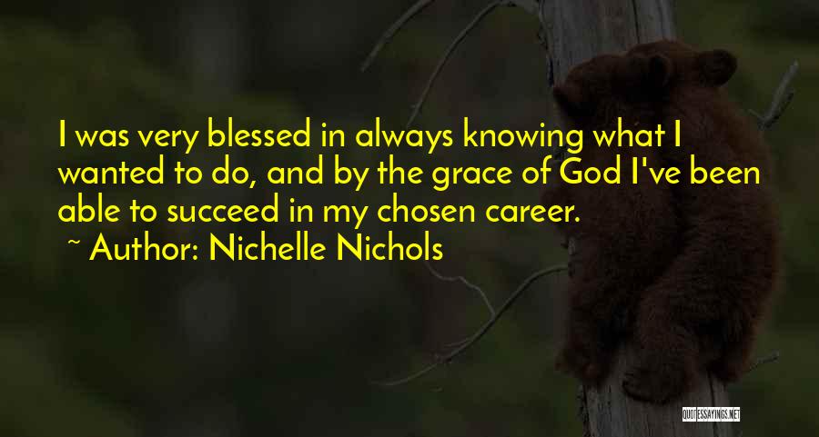 Grace Nichols Quotes By Nichelle Nichols