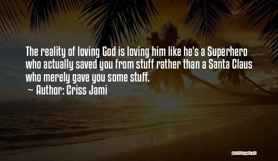 Grace Of Jesus Quotes By Criss Jami