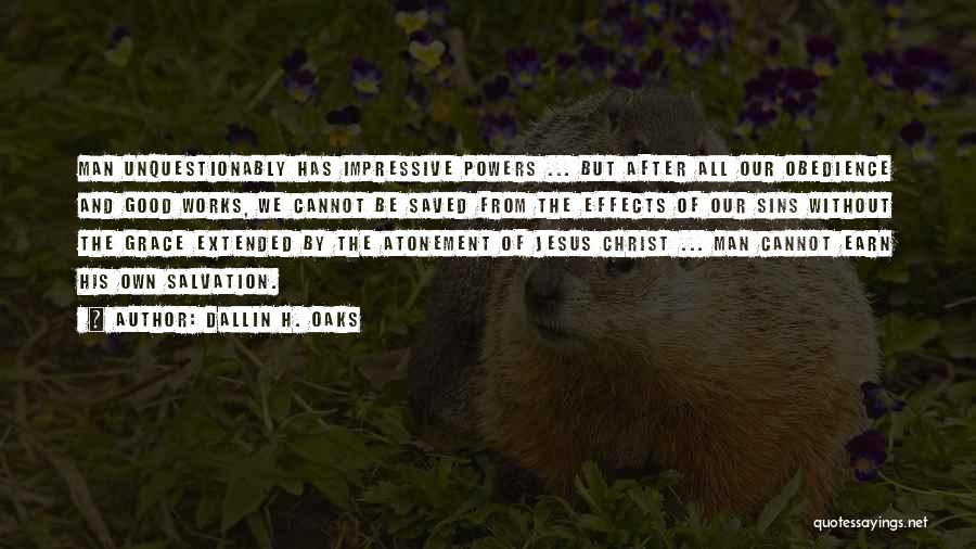 Grace Of Jesus Quotes By Dallin H. Oaks