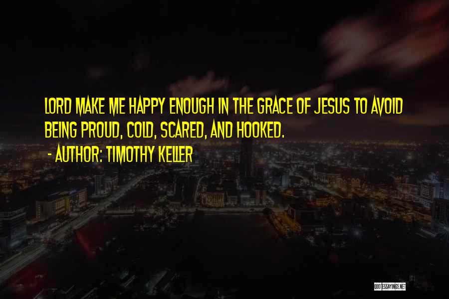 Grace Of Jesus Quotes By Timothy Keller