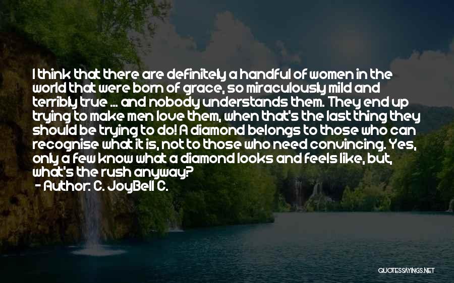 Grace Of Woman Quotes By C. JoyBell C.