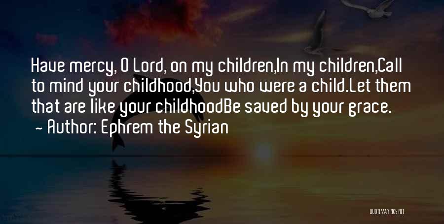 Grace O'malley Quotes By Ephrem The Syrian