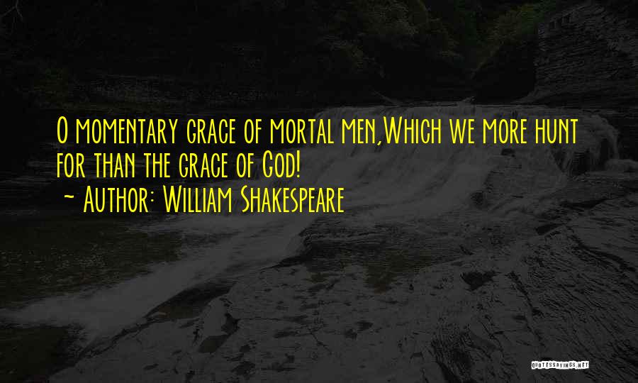 Grace O'malley Quotes By William Shakespeare