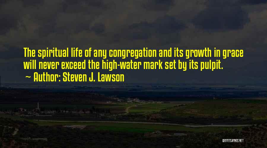 Grace Pulpit Quotes By Steven J. Lawson