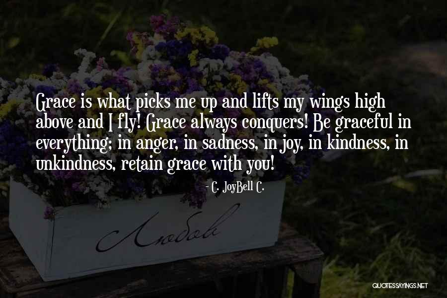 Grace Quotes Quotes By C. JoyBell C. Grace Quotes Quotes By C. JoyBell C.