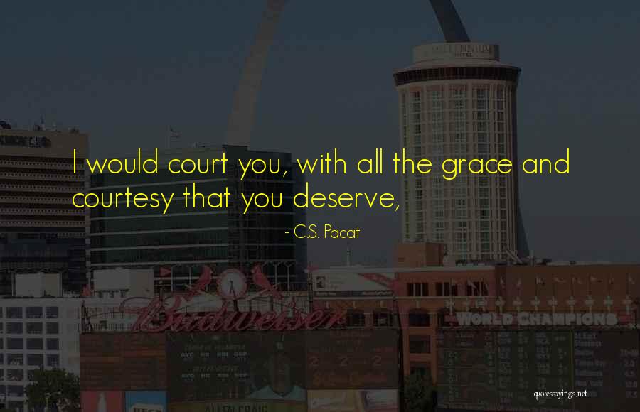 Grace Quotes Quotes By C.S. Pacat